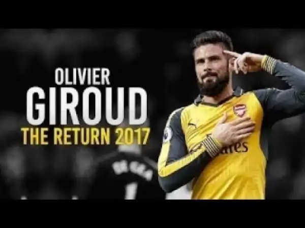 Video: Olivier Giroud skills & goals 2016/17
